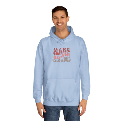 Make Heaven Crowded Hoodie