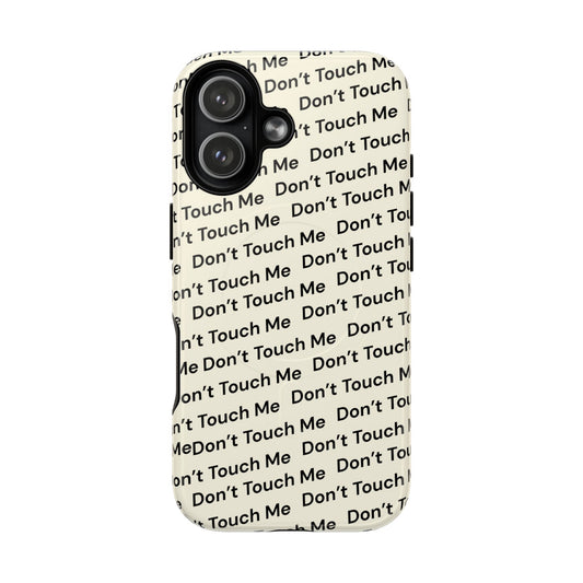 Don’t Touch Me MagSafe Phone Case