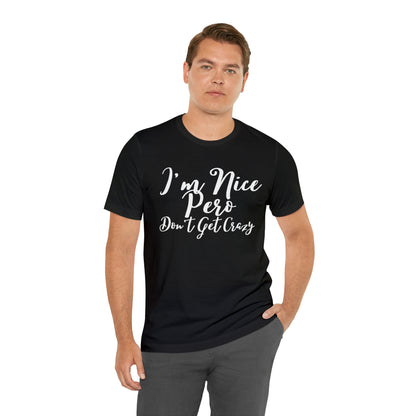 I'm Nice Pero Don't Get Crazy, Shirt