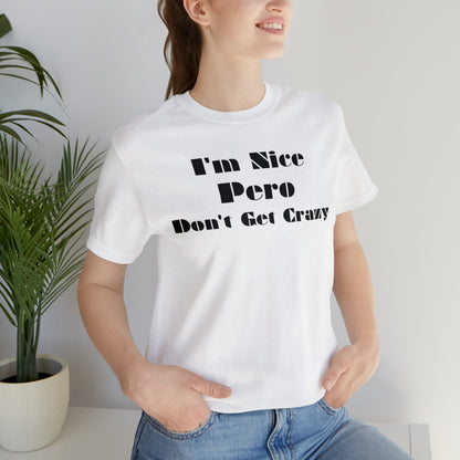 I'm Nice Pero Don't Get Crazy, Shirt