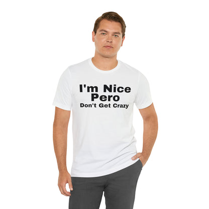 I'm Nice Pero Don't Get Crazy, Shirt