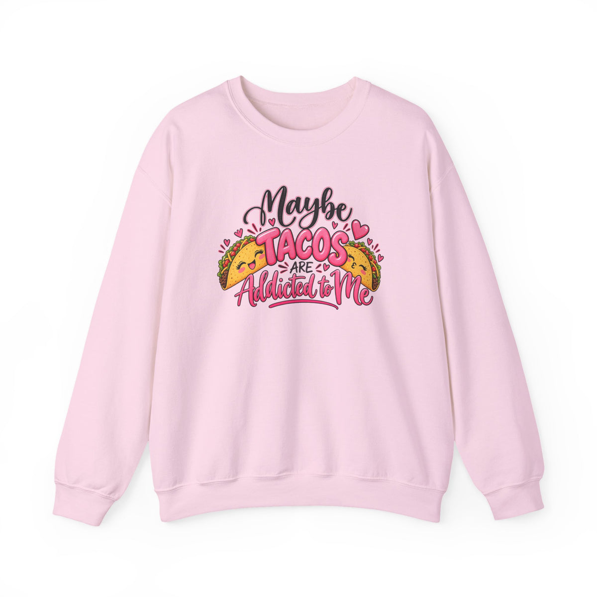 Maybe Tacos Are All I Need Sweatshirt