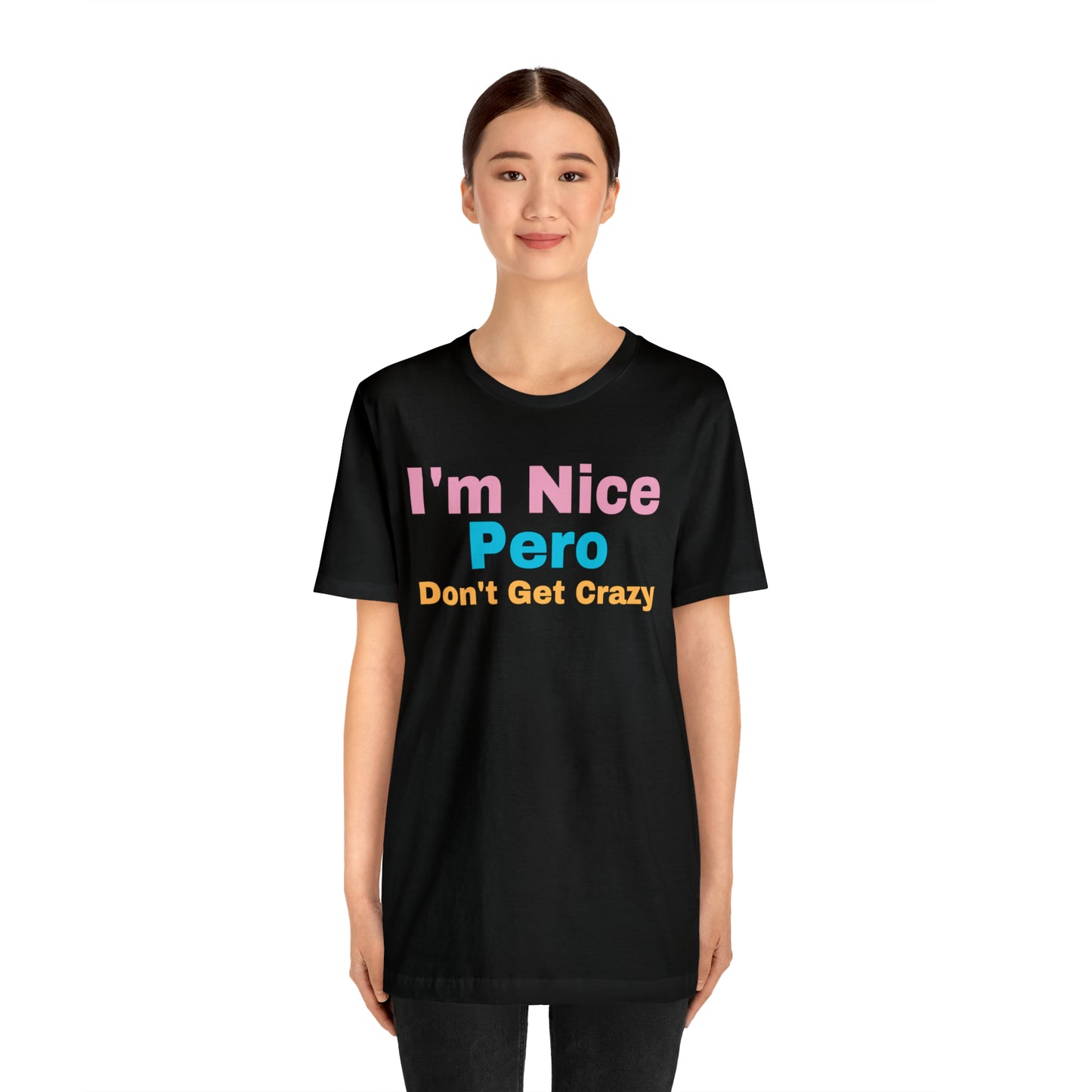 I'm Nice Pero Don't Get Crazy, Shirt