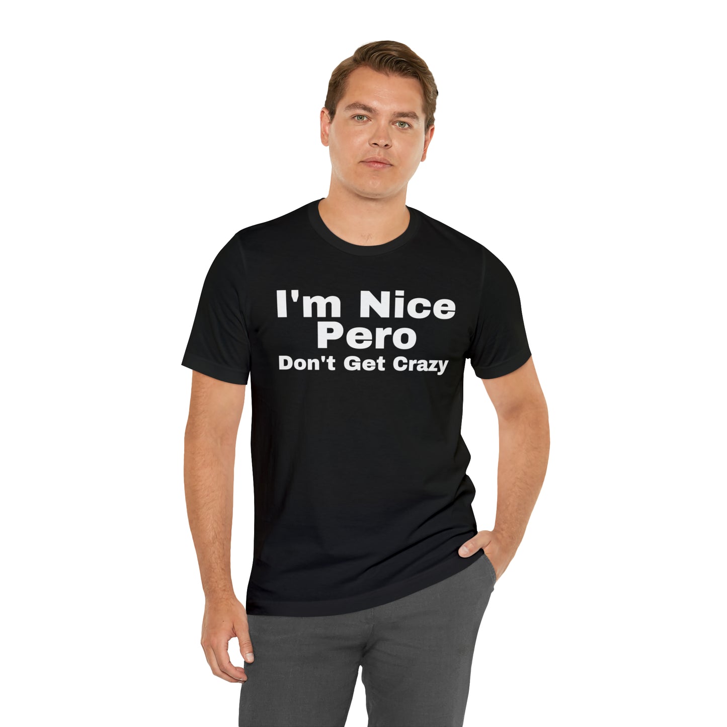 I'm Nice Pero Don't Get Crazy, Shirt