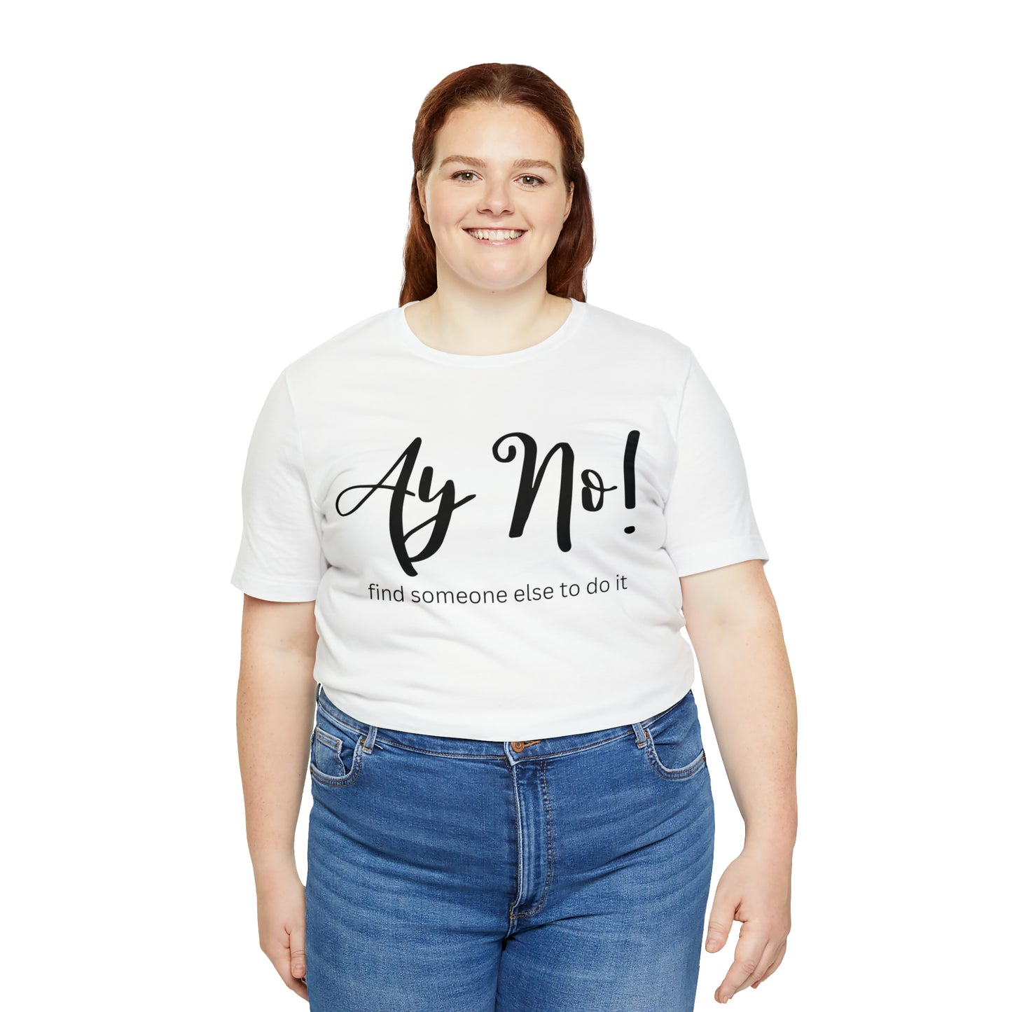 Ay No, Find Someone Else To Do It, Shirt