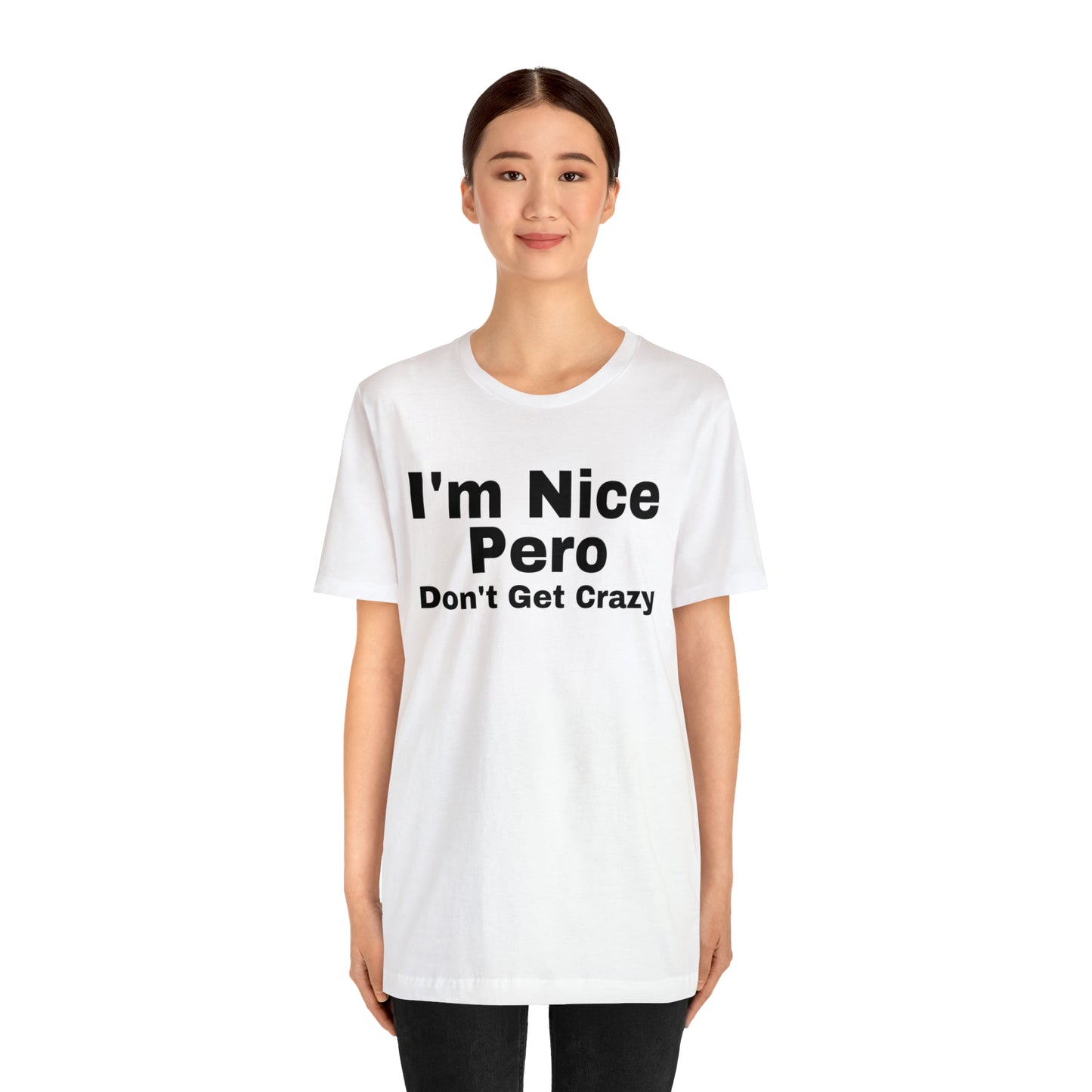 I'm Nice Pero Don't Get Crazy, Shirt