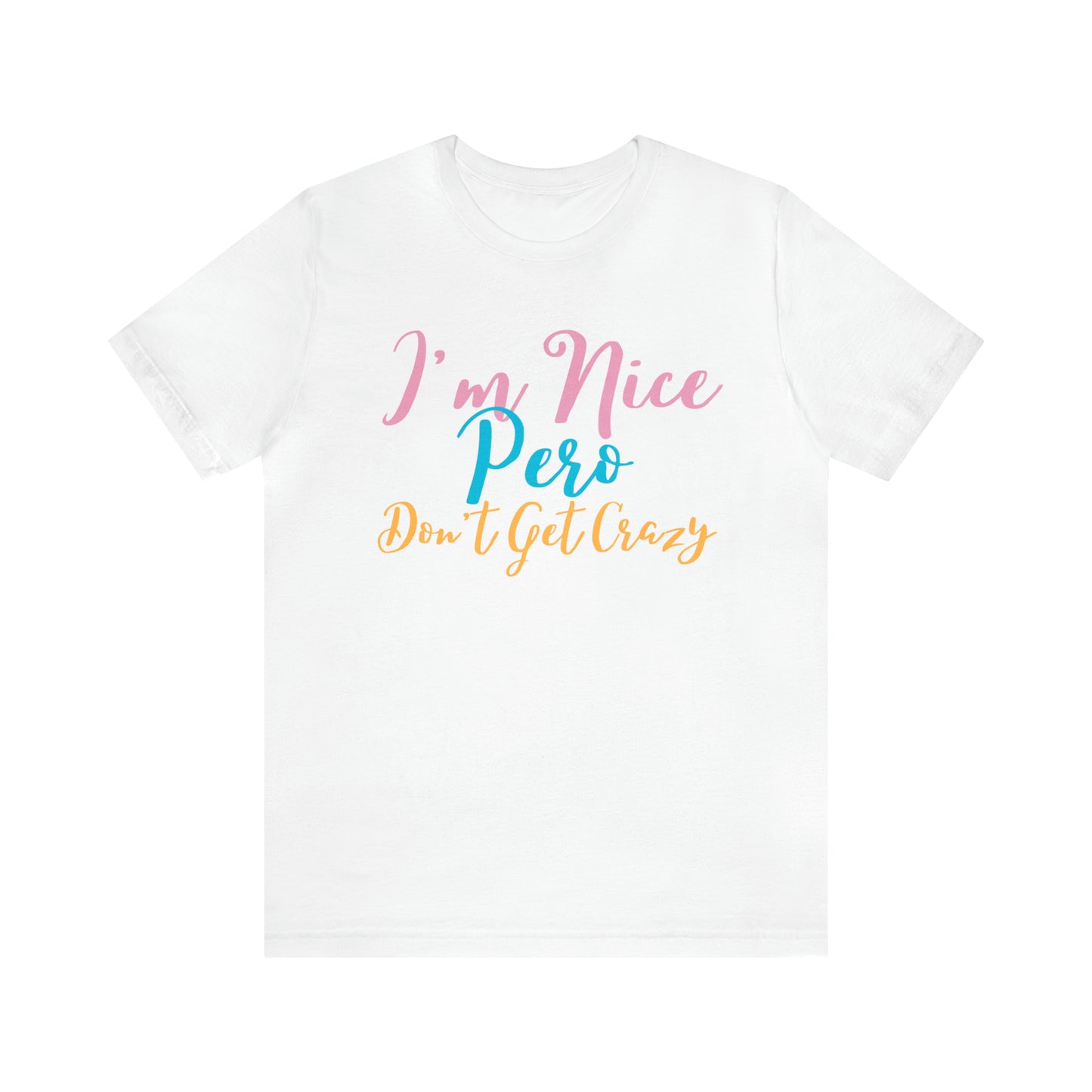 I'm Nice Pero Don't Get Crazy, Shirt