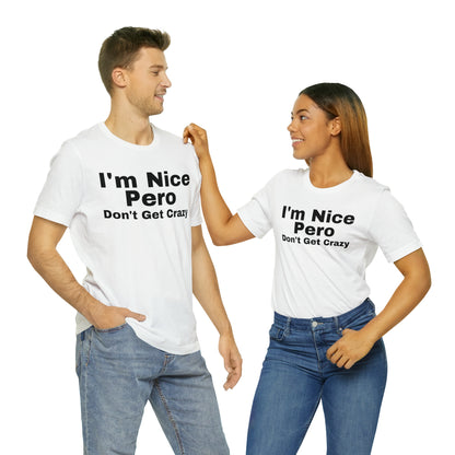 I'm Nice Pero Don't Get Crazy, Shirt