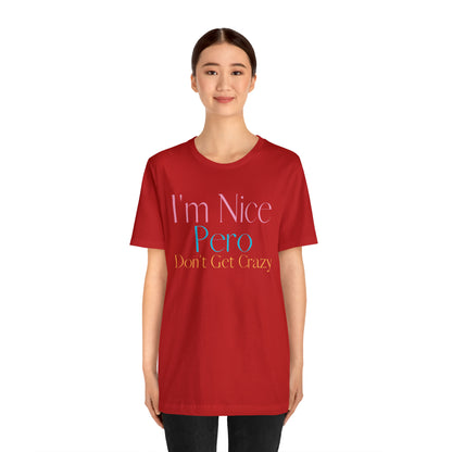 I'm Nice Pero Don't Get Crazy, Shirt