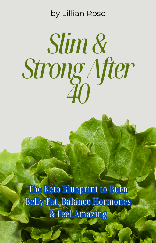 Slim & Strong After 40: The Keto Blueprint to Burn Belly Fat, Balance Hormones & Feel Amazing