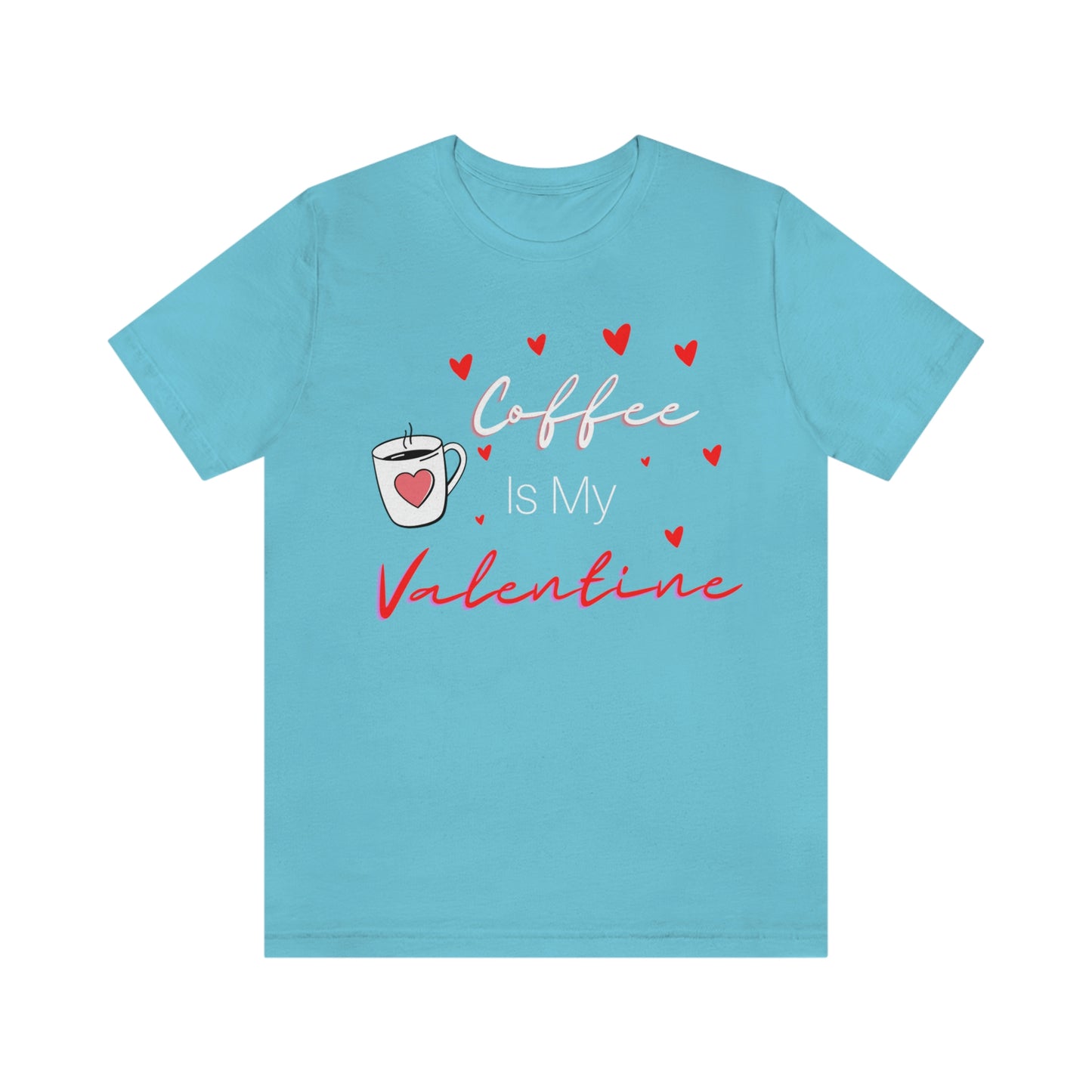 Coffee is My Valentine TShirt, Funny Valentine