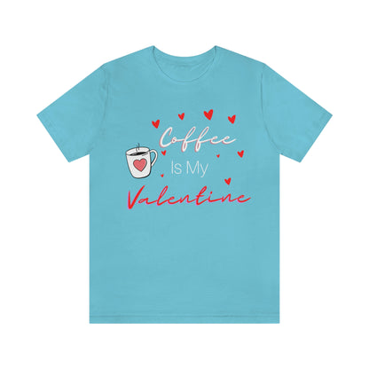 Coffee is My Valentine TShirt, Funny Valentine