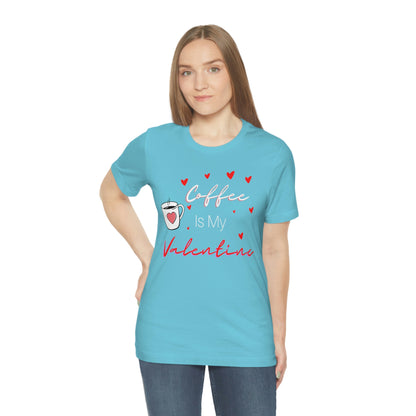 Coffee is My Valentine TShirt, Funny Valentine