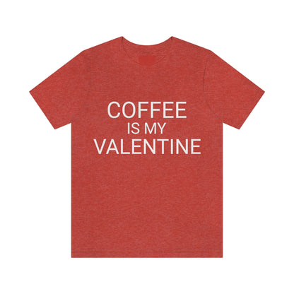 Coffee is My Valentine Shirt