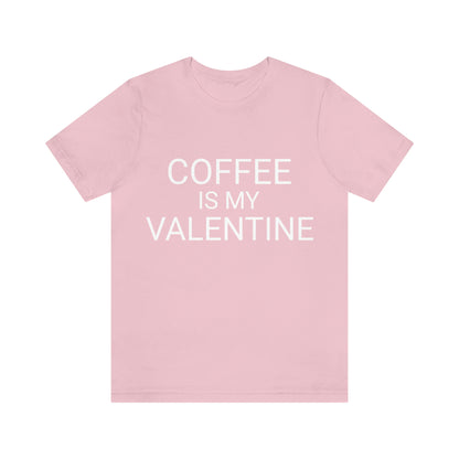 Coffee is My Valentine Shirt