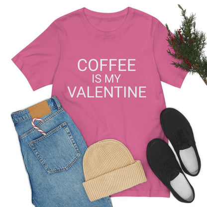 Coffee is My Valentine Shirt