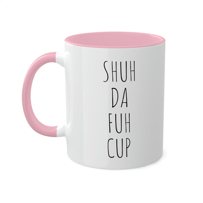 Shuh Da Fuh Cup, Colorful Mugs, 11oz