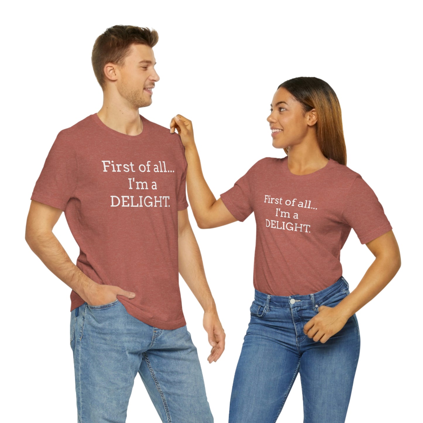 First of all... I'm a DELIGHT, Tshirt