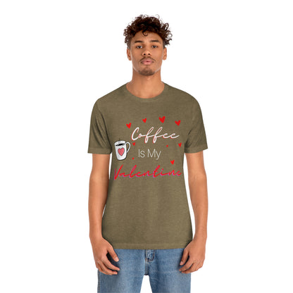 Coffee is My Valentine TShirt, Funny Valentine