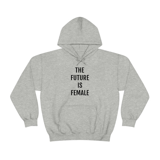 The Future Is Female, Hooded Sweatshirt