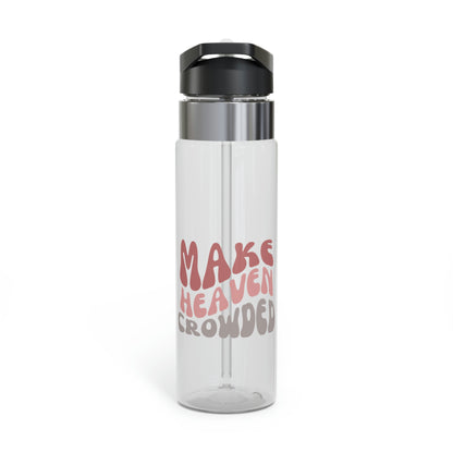 Make Heaven Crowded, Sport Bottle, 20oz