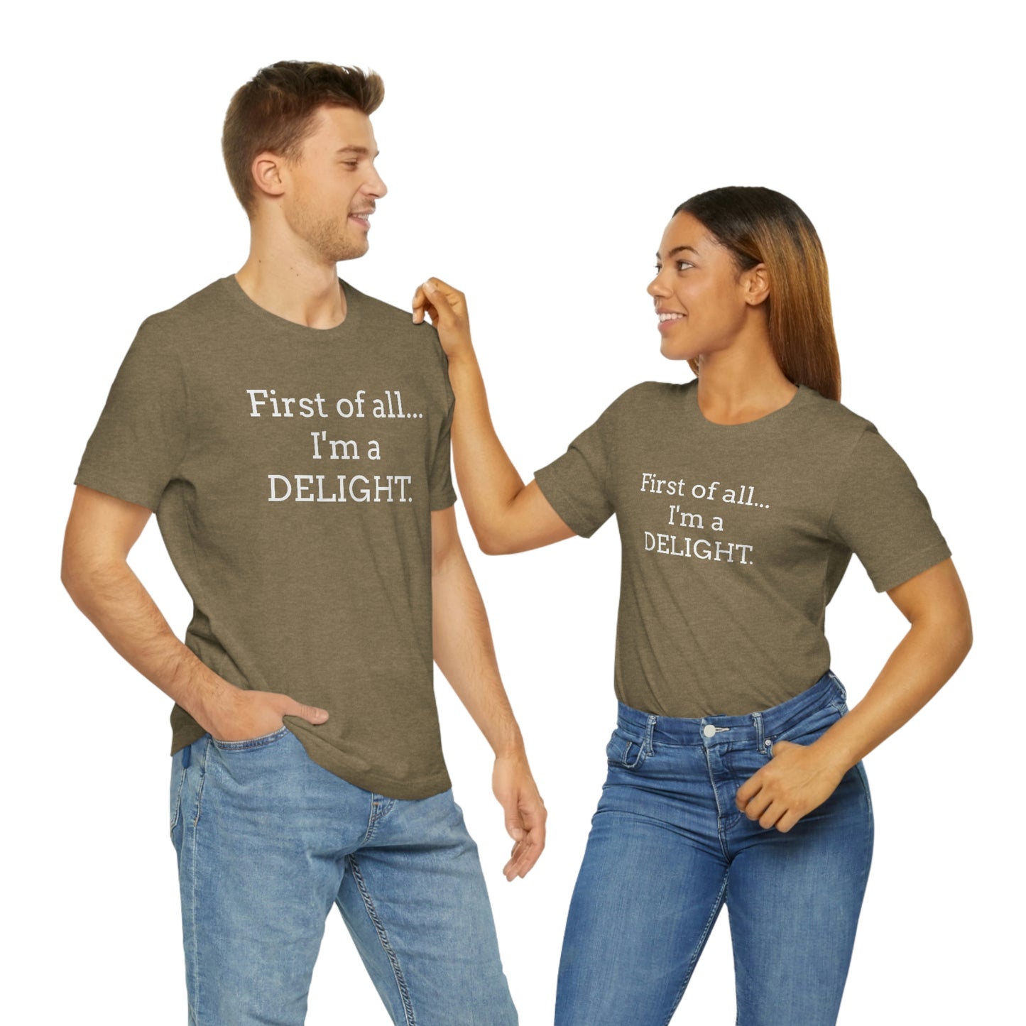 First of all... I'm a DELIGHT, Tshirt