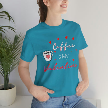 Coffee is My Valentine TShirt, Funny Valentine