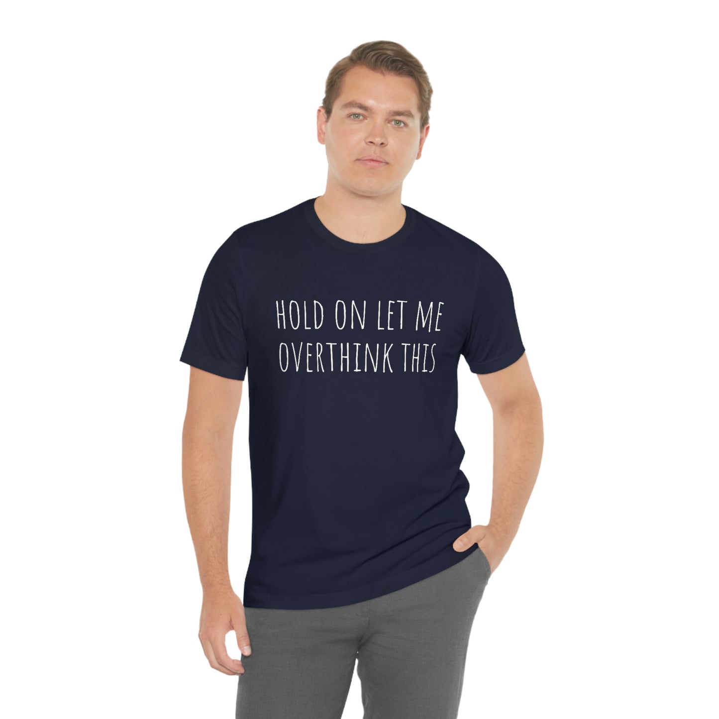 Hold On Let Me Overthink This, Tshirt