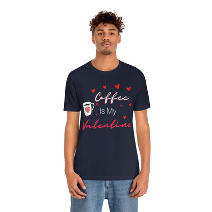 Coffee is My Valentine TShirt, Funny Valentine