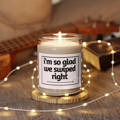 I'm So Glad We Swiped Right, Scented Soy Candle, 9oz