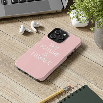 The Future Is Female, Tough Phone Case