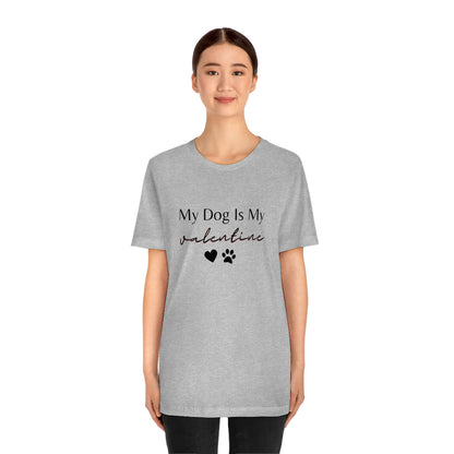 My Dog is My Valentine Shirt