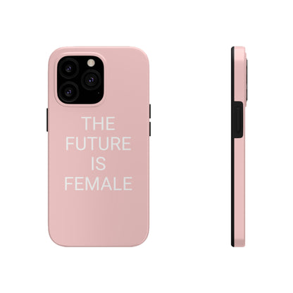 The Future Is Female, Tough Phone Case