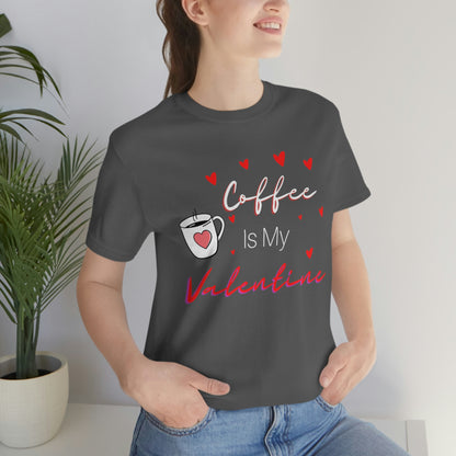 Coffee is My Valentine TShirt, Funny Valentine