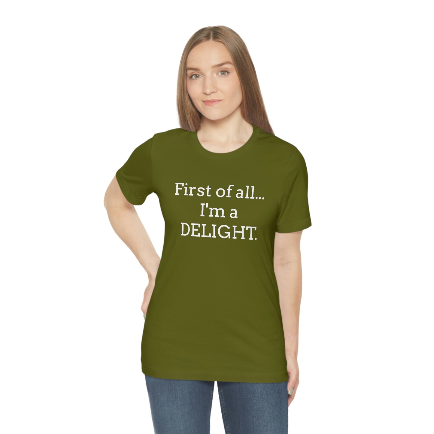 First of all... I'm a DELIGHT, Tshirt