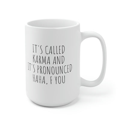 It's Called Karma and It's Pronounced Haha, Ceramic Mug 15oz