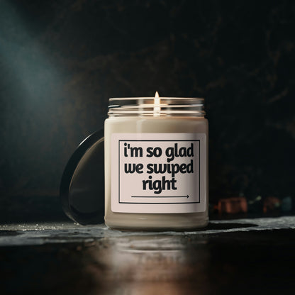 I'm So Glad We Swiped Right, Scented Soy Candle, 9oz