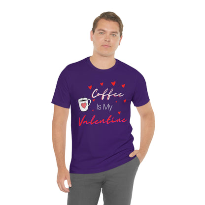 Coffee is My Valentine TShirt, Funny Valentine