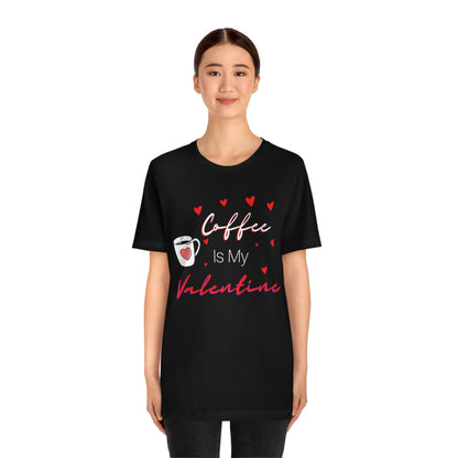 Coffee is My Valentine TShirt, Funny Valentine