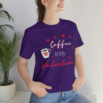 Coffee is My Valentine TShirt, Funny Valentine