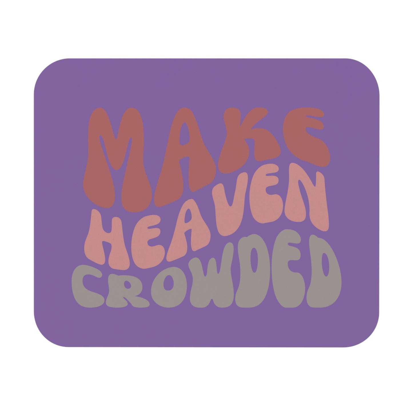 Make Heaven Crowded, Mouse Pad (Rectangle)