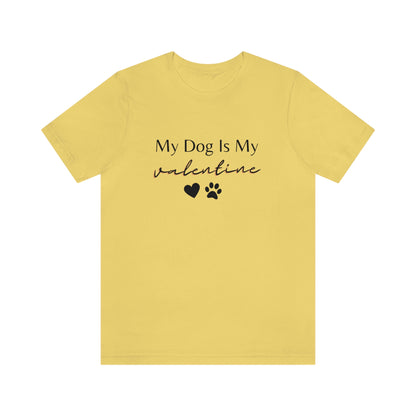 My Dog is My Valentine Shirt