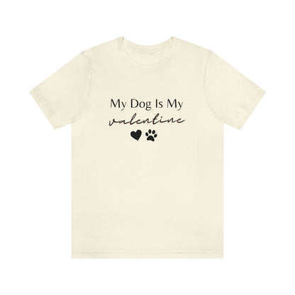 My Dog is My Valentine Shirt