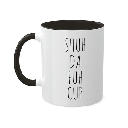 Shuh Da Fuh Cup, Colorful Mugs, 11oz