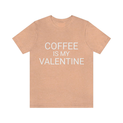 Coffee is My Valentine Shirt