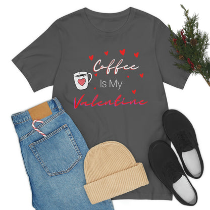 Coffee is My Valentine TShirt, Funny Valentine