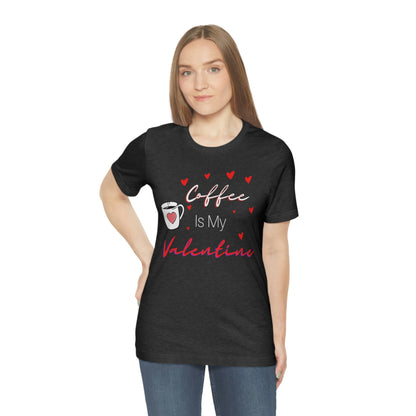 Coffee is My Valentine TShirt, Funny Valentine