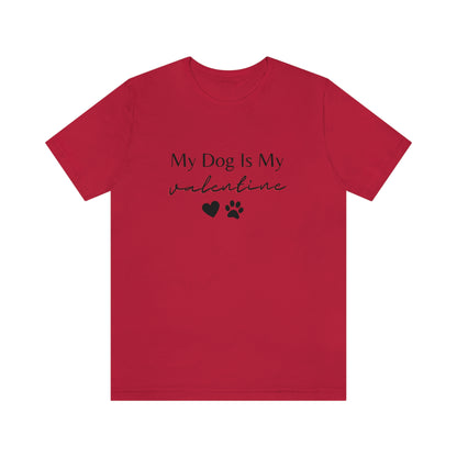 My Dog is My Valentine Shirt