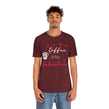 Coffee is My Valentine TShirt, Funny Valentine