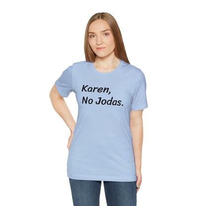 Karen, No Jodas, Shirt